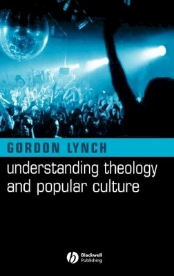 Gordon Lynch - Understanding Theology and Popular Culture - 9781405117470 - V9781405117470