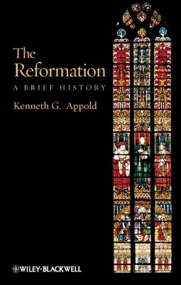 Kenneth G. Appold - The Reformation: A Brief History - 9781405117494 - V9781405117494