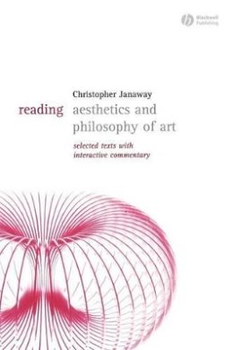Christopher Janaway - Reading Aesthetics and Philosophy of Art: Selected Texts with Interactive Commentary - 9781405118071 - V9781405118071