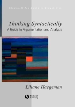 Liliane Haegeman - Thinking Syntactically: A Guide to Argumentation and Analysis - 9781405118521 - V9781405118521