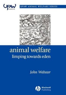John Webster - Animal Welfare: Limping Towards Eden: A Practical Approach to Redressing the Problem of Our Dominion Over the Animals - 9781405118774 - V9781405118774