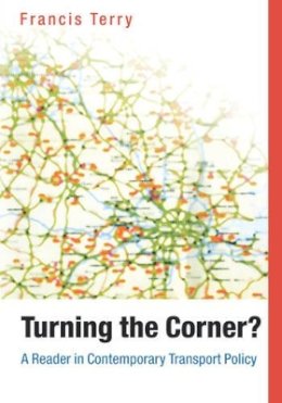 Francis Terry - Turning the Corner: A Reader in Contemporary Transport Policy - 9781405119153 - V9781405119153
