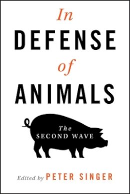 Peter Singer - In Defense of Animals: The Second Wave - 9781405119412 - V9781405119412