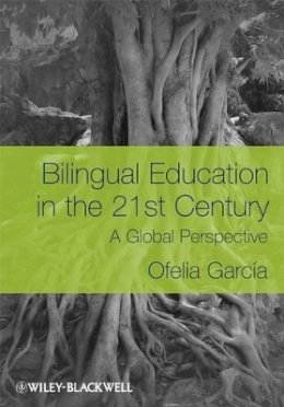 Ofelia Garcia - Bilingual Education in the 21st Century: A Global Perspective - 9781405119931 - V9781405119931