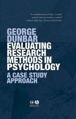 George Dunbar - Evaluating Research Methods in Psychology: A Case Study Approach - 9781405120746 - V9781405120746