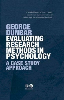 George Dunbar - Evaluating Research Methods in Psychology: A Case Study Approach - 9781405120753 - V9781405120753
