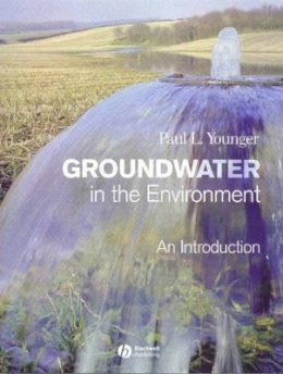 Paul L. Younger - Groundwater in the Environment: An Introduction - 9781405121439 - V9781405121439