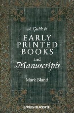 Mark Bland - A Guide to Early Printed Books and Manuscripts - 9781405124126 - V9781405124126