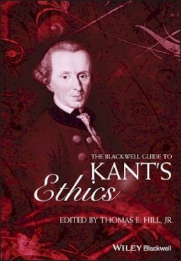 Thomas Hill - The Blackwell Guide to Kant´s Ethics - 9781405125826 - V9781405125826