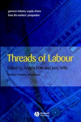 Angela Hale - Threads of Labour: Garment Industry Supply Chains from the Workers´ Perspective - 9781405126380 - V9781405126380