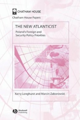 Kerry Longhurst - The New Atlanticist: Poland´s Foreign and Security Policy Priorities - 9781405126465 - V9781405126465