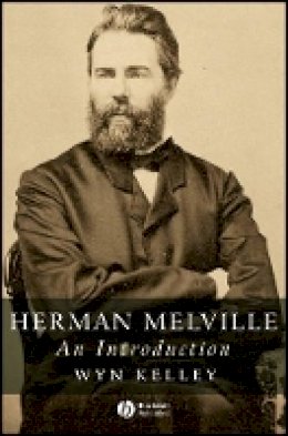 Wyn Kelley - Herman Melville: An Introduction - 9781405131582 - V9781405131582