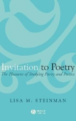Lisa M. Steinman - Invitation to Poetry: The Pleasures of Studying Poetry and Poetics - 9781405131636 - V9781405131636