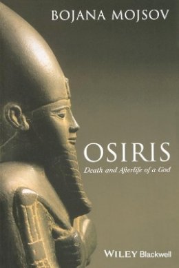 Bojana Mojsov - Osiris: Death and Afterlife of a God - 9781405131797 - V9781405131797