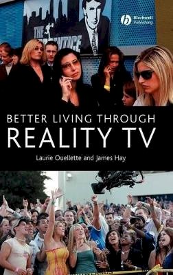 Laurie Ouellette - Better Living through Reality TV: Television and Post-Welfare Citizenship - 9781405134408 - V9781405134408