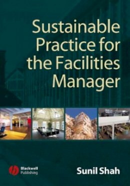 Sunil Shah - Sustainable Practice for the Facilities Manager - 9781405135573 - V9781405135573