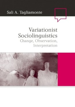 Sali A. Tagliamonte - Variationist Sociolinguistics: Change, Observation, Interpretation - 9781405135917 - V9781405135917 Sali A. Tagliamonte - Variationist Sociolinguistics: Change, Observation, Interpretation - 9781405135917 - V9781405135917