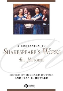 Richard Dutton - A Companion to Shakespeare´s Works, Volume II: The Histories - 9781405136068 - V9781405136068