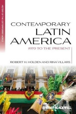 Robert H. Holden - Contemporary Latin America: 1970 to the Present - 9781405139717 - V9781405139717