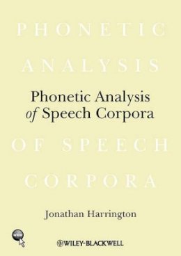 Jonathan Harrington - Phonetic Analysis of Speech Corpora - 9781405141697 - V9781405141697