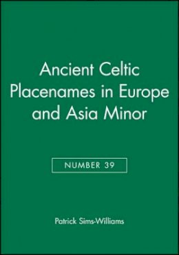 Patrick Sims-Williams - Ancient Celtic Placenames in Europe and Asia Minor, Number 39 - 9781405145701 - V9781405145701