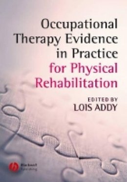 Addy - Occupational Therapy Evidence in Practice for Physical Rehabilitation - 9781405146876 - V9781405146876