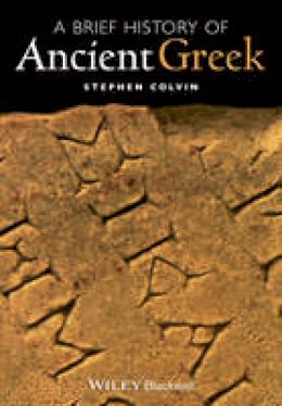 Stephen Colvin - A Brief History of Ancient Greek - 9781405149259 - V9781405149259