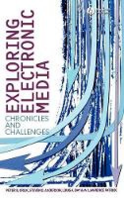 Peter B. Orlik - Exploring Electronic Media: Chronicles and Challenges - 9781405150545 - V9781405150545