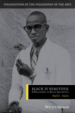 Paul C. Taylor - Black is Beautiful: A Philosophy of Black Aesthetics - 9781405150637 - V9781405150637