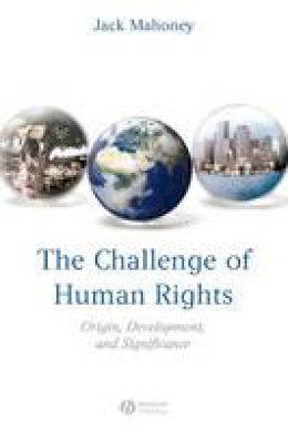 Jack Mahoney - The Challenge of Human Rights: Origin, Development and Significance - 9781405152419 - V9781405152419