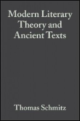 Thomas Schmitz - Modern Literary Theory and Ancient Texts: An Introduction - 9781405153751 - V9781405153751