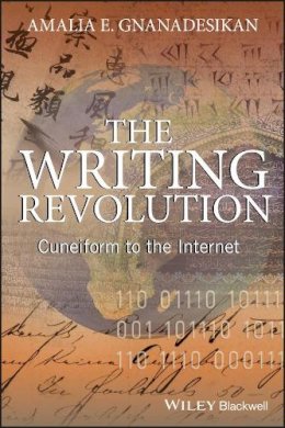 Amalia E. Gnanadesikan - The Writing Revolution: Cuneiform to the Internet - 9781405154079 - V9781405154079
