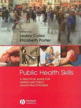 Lesley Coles - Public Health Skills: A Practical Guide for nurses and public health practitioners - 9781405155199 - V9781405155199