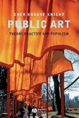 Cher Krause Knight - Public Art: Theory, Practice and Populism - 9781405155595 - V9781405155595