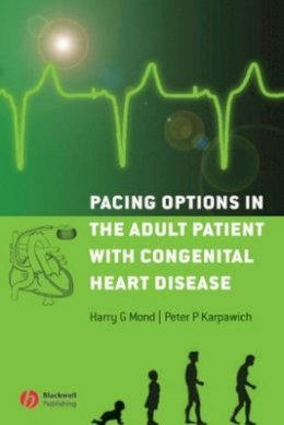 Harry G. Mond - Pacing Options in the Adult Patient with Congenital Heart Disease - 9781405155694 - V9781405155694