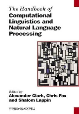 Alexander Clark - The Handbook of Computational Linguistics and Natural Language Processing - 9781405155816 - V9781405155816