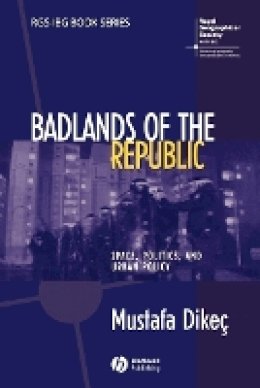 Mustafa Dikec - Badlands of the Republic: Space, Politics and Urban Policy - 9781405156301 - V9781405156301