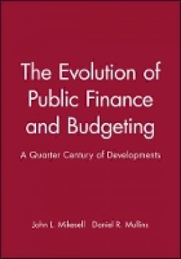 Mikesell - The Evolution of Public Finance and Budgeting: A Quarter Century of Developments - 9781405156714 - V9781405156714