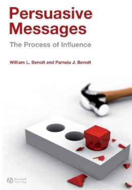 William Benoit - Persuasive Messages: The Process of Influence - 9781405158213 - V9781405158213