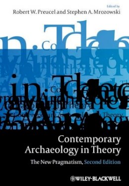 Robert W Preucel - Contemporary Archaeology in Theory: The New Pragmatism - 9781405158534 - V9781405158534