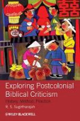 R. S. Sugirtharajah - Exploring Postcolonial Biblical Criticism: History, Method, Practice - 9781405158572 - V9781405158572