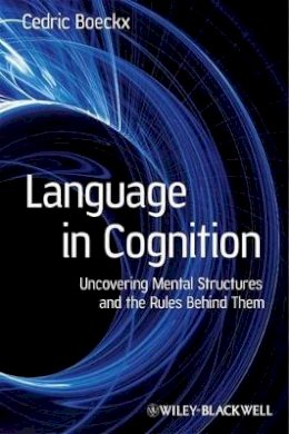Cedric Boeckx - Language in Cognition: Uncovering Mental Structures and the Rules Behind Them - 9781405158817 - V9781405158817