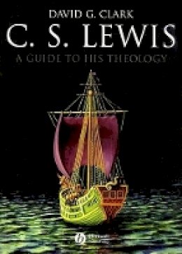 David G. Clark - C.S. Lewis: A Guide to His Theology - 9781405158848 - V9781405158848