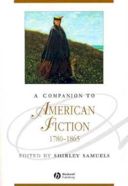 Samuels - A Companion to American Fiction, 1780 - 1865 - 9781405158916 - V9781405158916