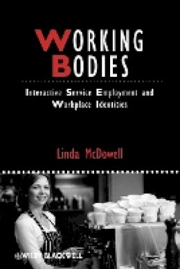 Linda Mcdowell - Working Bodies: Interactive Service Employment and Workplace Identities - 9781405159784 - V9781405159784