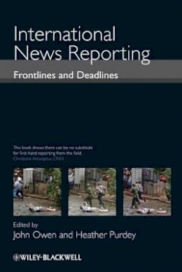 Heather Purdey - International News Reporting: Frontlines and Deadlines - 9781405160391 - V9781405160391