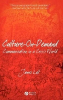 James Lull - Culture-on-Demand: Communication in a Crisis World - 9781405160643 - V9781405160643
