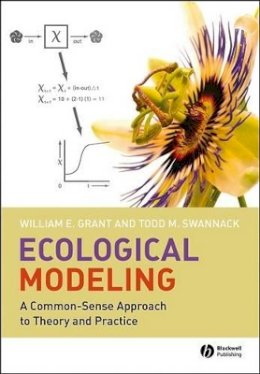 William E. Grant - Ecological Modeling: A Common-Sense Approach to Theory and Practice - 9781405161688 - V9781405161688