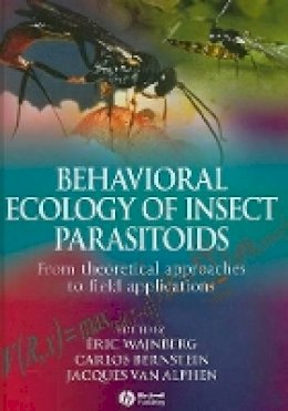 Eric Wajnberg - Behavioral Ecology of Insect Parasitoids: From Theoretical Approaches to Field Applications - 9781405163477 - V9781405163477