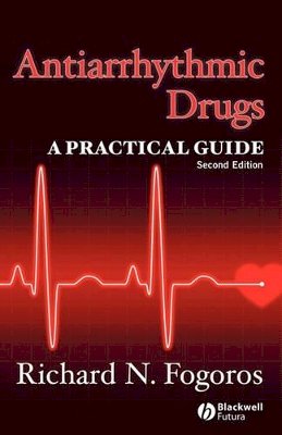 Richard N. Fogoros - Antiarrhythmic Drugs: A Practical Guide - 9781405163514 - V9781405163514